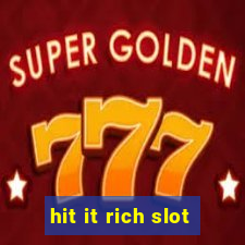 hit it rich slot